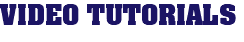 VIDEO TUTORIALS